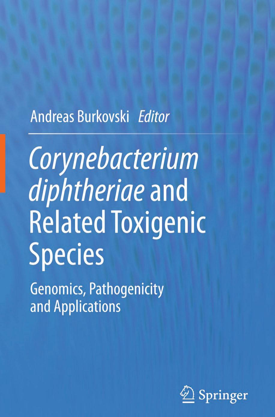 Corynebacterium diphtheriae and Related Toxigenic Species: Genomics, Pathogenicity and Applications by Unknow