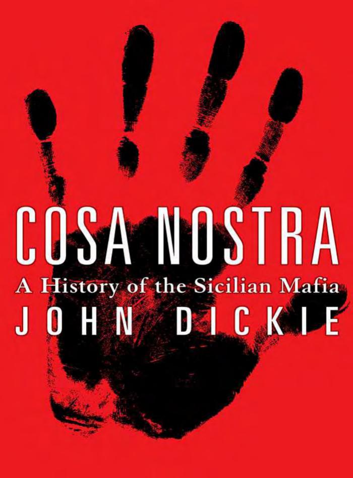 Cosa Nostra: A History of the Sicilian Mafia by John Dickie