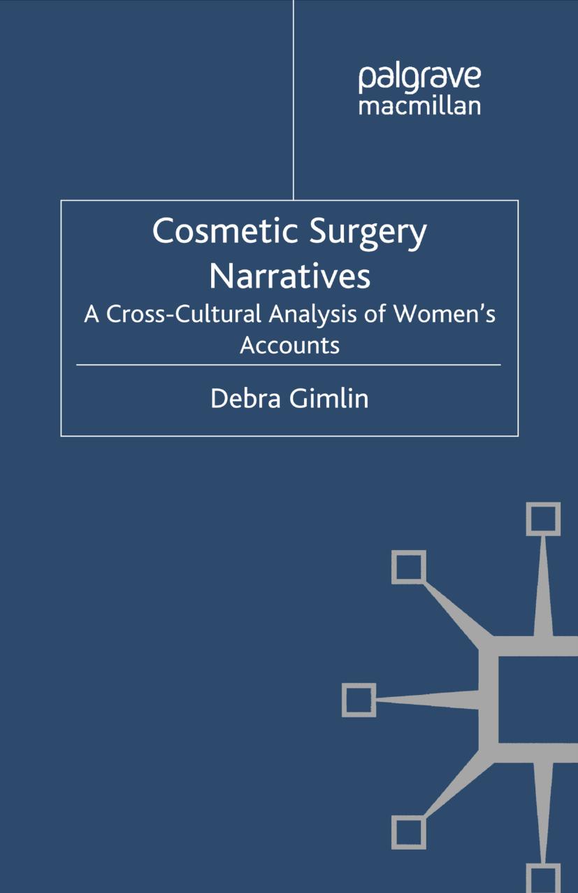 Cosmetic Surgery Narratives: A Cross-Cultural Analysis of Womenâs Accounts by Debra Gimlin (auth.)