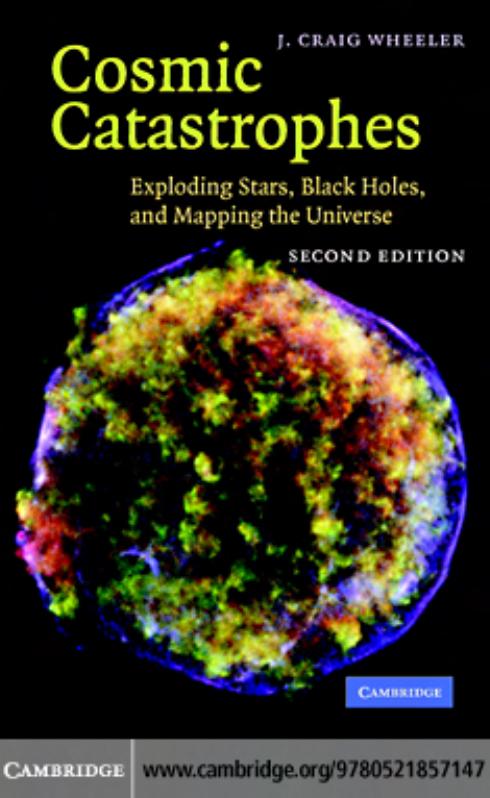 Cosmic Catastrophes: Exploding Stars, Black Holes, and Mapping the Universe, Second Edition by J. CRAIG WHEELER
