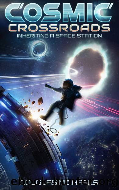 Cosmic Crossroads: Inheriting A Space Station by Douglas Michaels