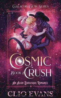 Cosmic Crush: An Alien Burlesque Romance (Galactic Gems Series Book 2) by Clio Evans