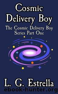 Cosmic Delivery Boy (The Cosmic Delivery Boy Series Book 1) by L. G. Estrella
