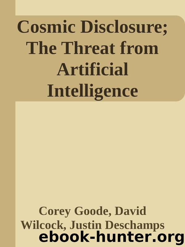 Cosmic Disclosure; The Threat from Artificial Intelligence by Corey Goode David Wilcock Justin Deschamps