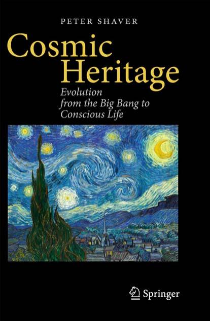 Cosmic Heritage: Evolution from the Big Bang to Conscious Life by Peter Shaver (auth.)