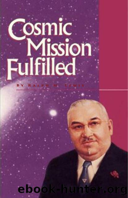 Cosmic Mission Fulfilled by Ralph M Lewis
