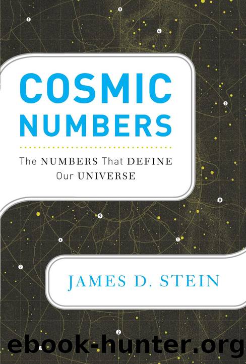 Cosmic Numbers  The Numbers That Define Our Universe by James D. Stein by Unknown