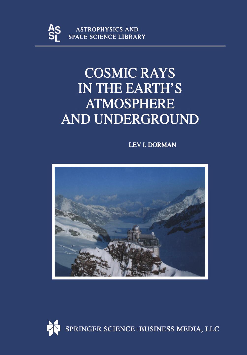 Cosmic Rays in the Earthâs Atmosphere and Underground by Lev I. Dorman (auth.)