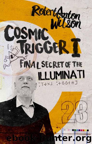 Cosmic Trigger I: Final Secret of the Illuminati by Robert Anton Wilson