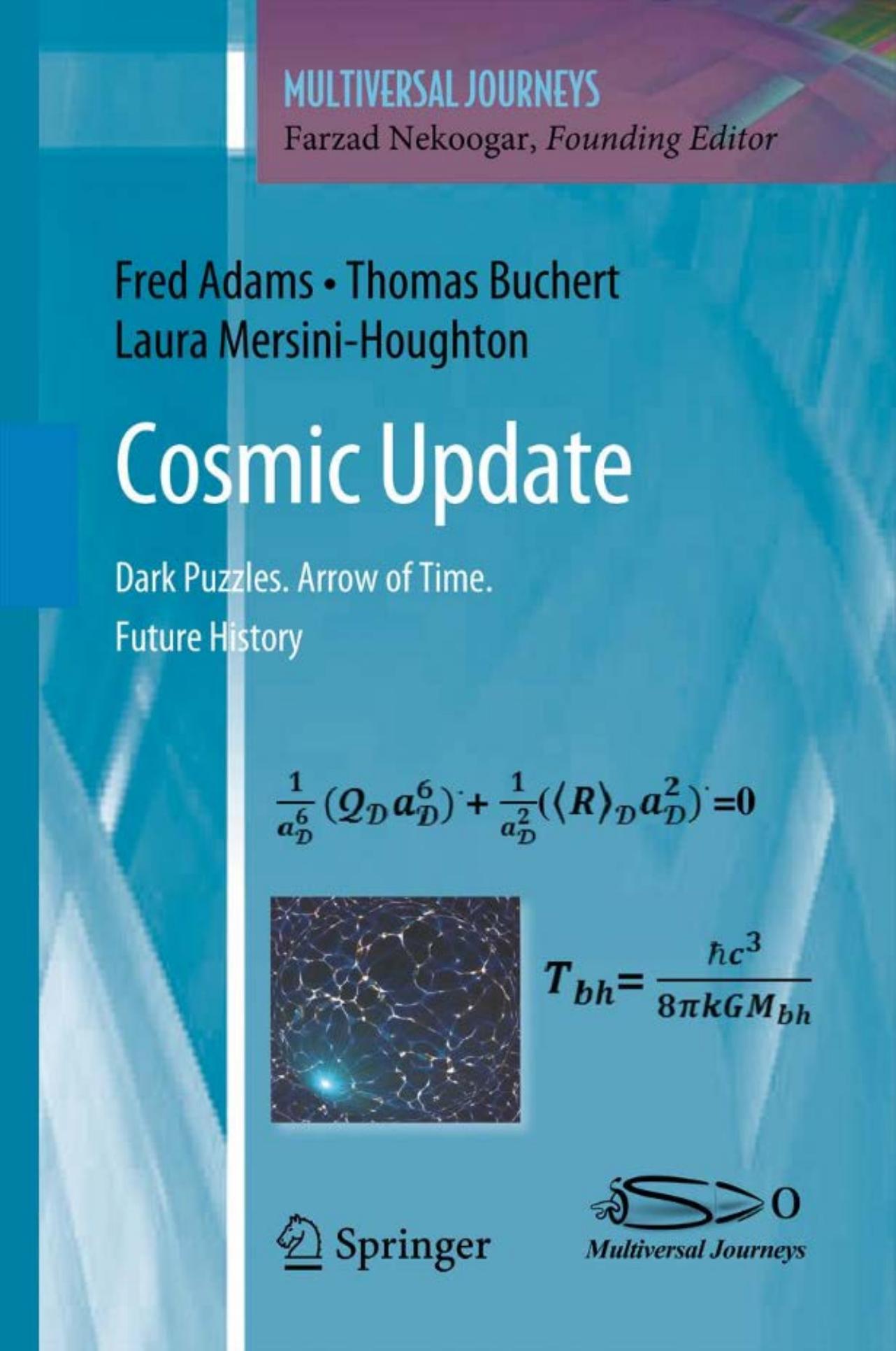 Cosmic Update: Dark Puzzles. Arrow of Time. Future History by Fred Adams Thomas Buchert Laura Mersini-Houghton (auth.)