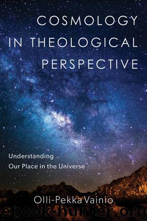 Cosmology in Theological Perspective by Olli-Pekka Vainio