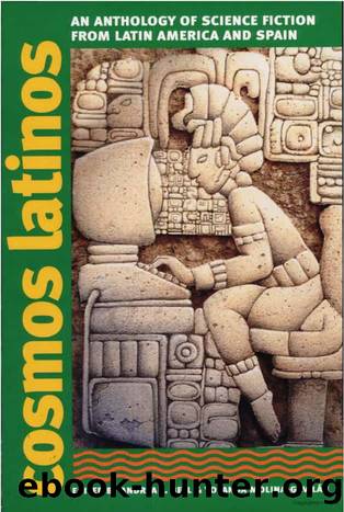 Cosmos Latinos: An Anthology of Science Fiction From Latin America and Spain by Bell Andrea L. & Molina-Gavilan Yolanda