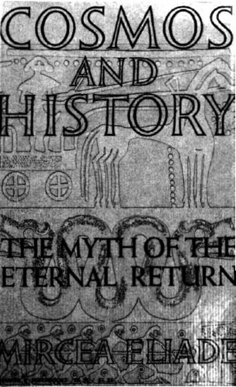 Cosmos and History: The Myth of the Eternal Return by Mircea Eliade