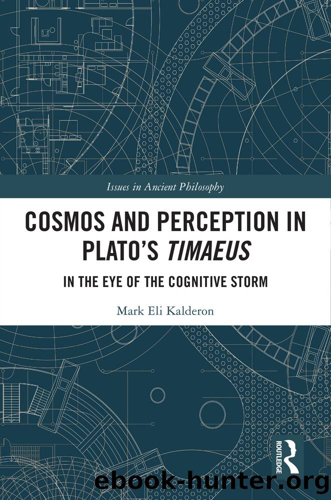 Cosmos and Perception in Plato's Timaeus by Mark Eli Kalderon;