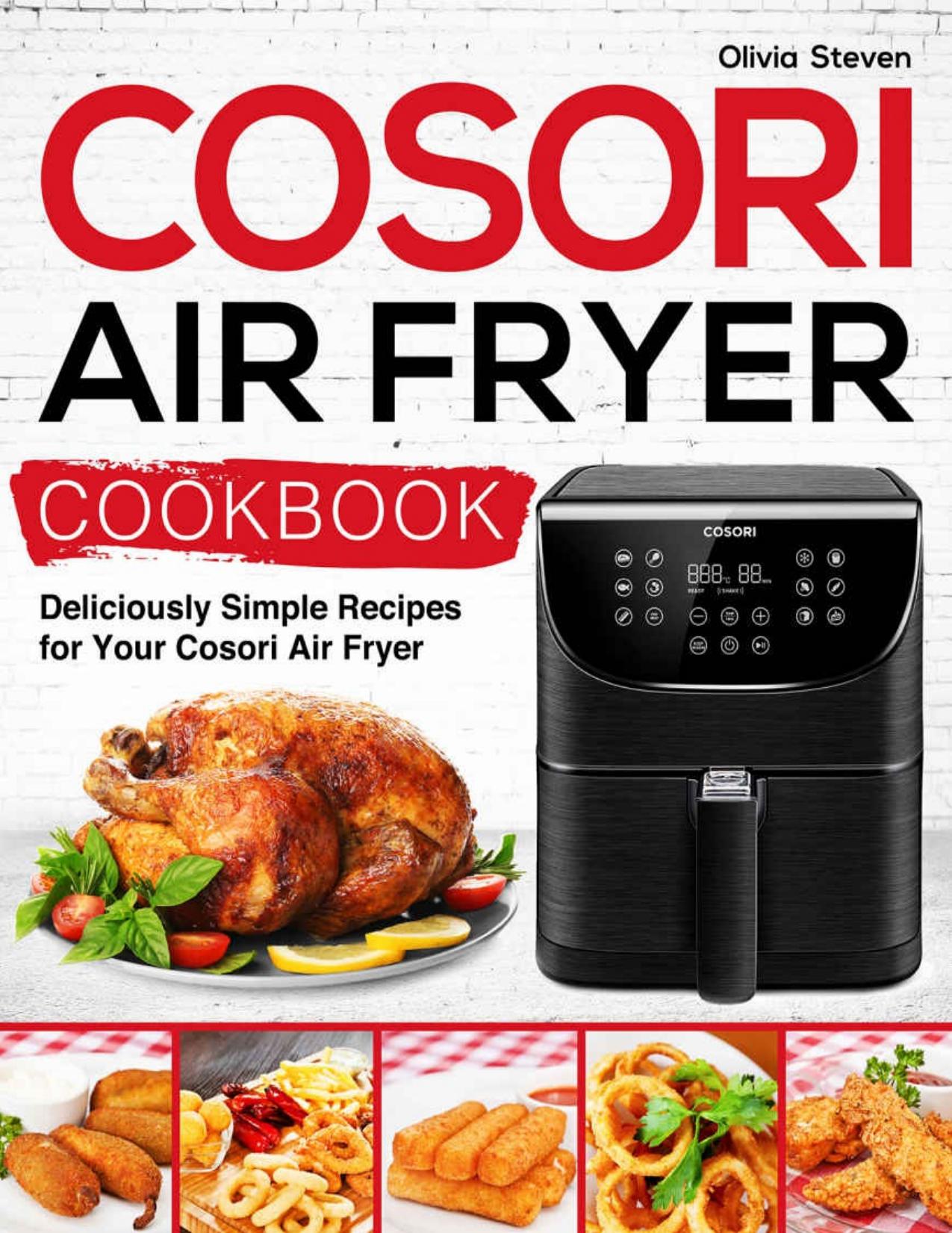 Cosori Air Fryer Cookbook: Deliciously Simple Recipes for Your Cosori ...