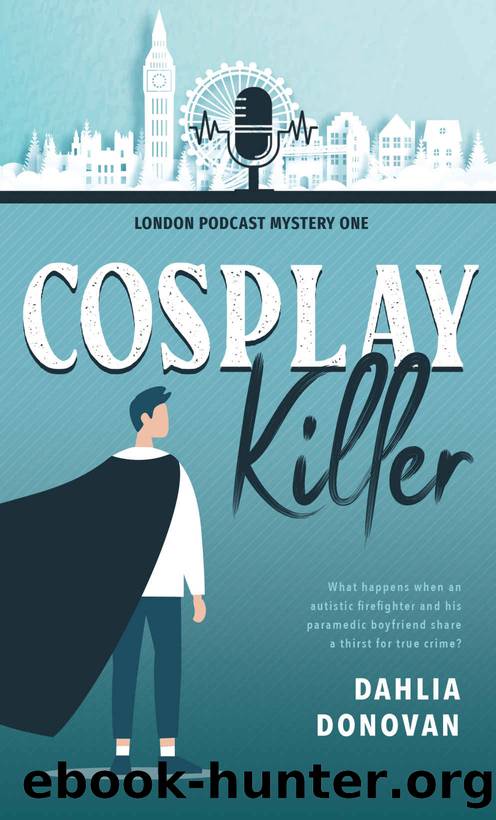 Cosplay Killer (London Podcast Mystery Series Book 1) by Dahlia Donovan