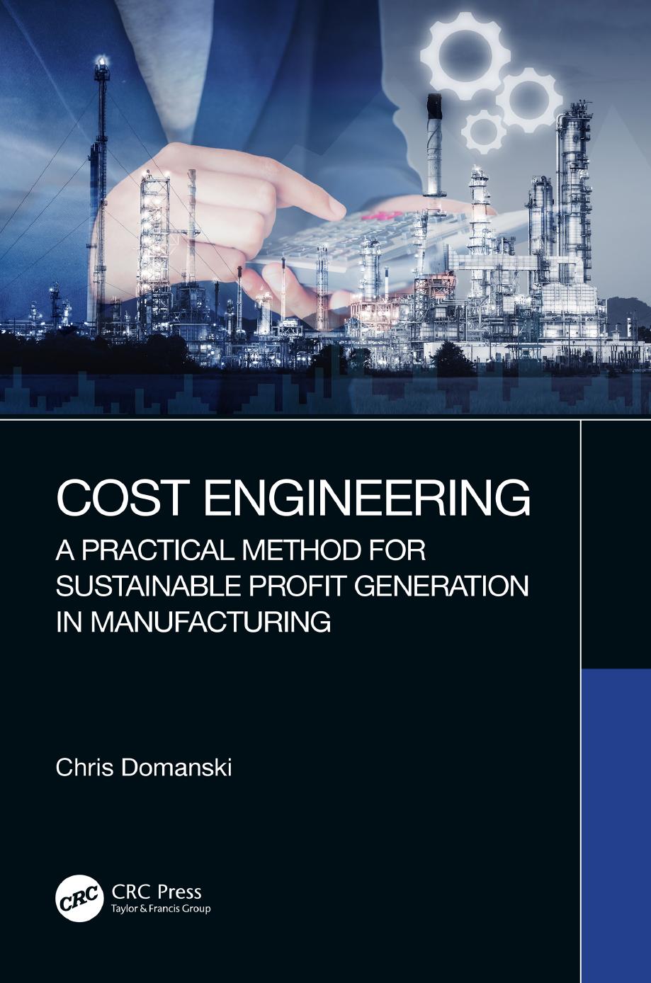 Cost Engineering; A Practical Method for Sustainable Profit Generation in Manufacturing by Chris Domanski