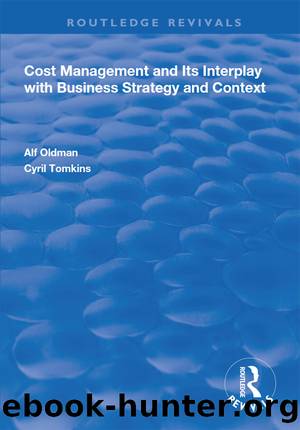 Cost Management and Its Interplay with Business Strategy and Context by Alf Oldman Cyril Tomkins
