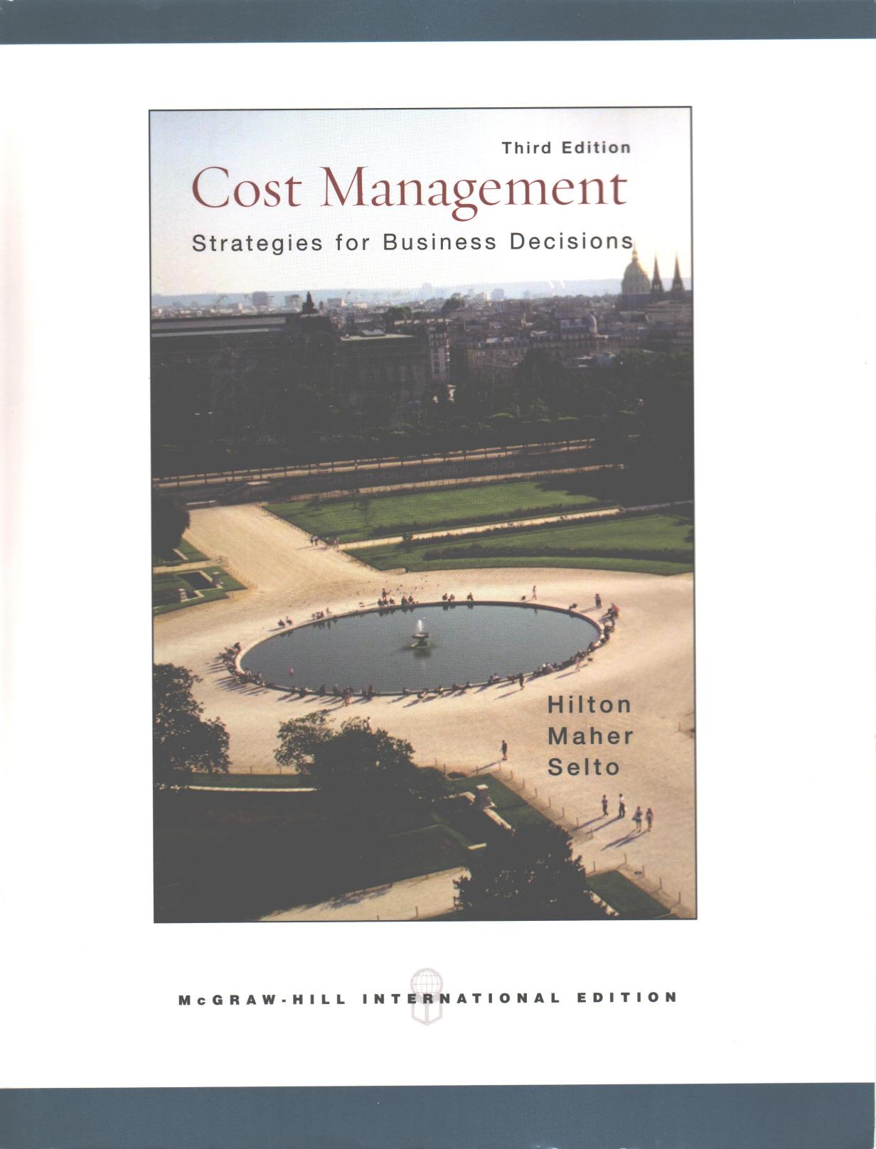 Cost Management: Strategies for Business Decisions Third Edition by Michael W. Maher Frank Selto Ronald W. Hilton