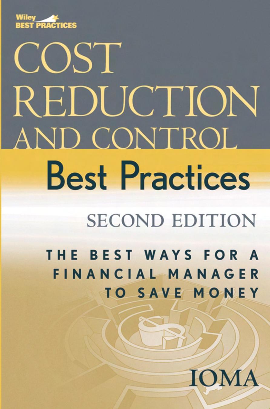 Cost Reduction and Control Best Practices: The Best Ways for a Financial Manager to Save Money by Institute of Management and Administration (IOMA)