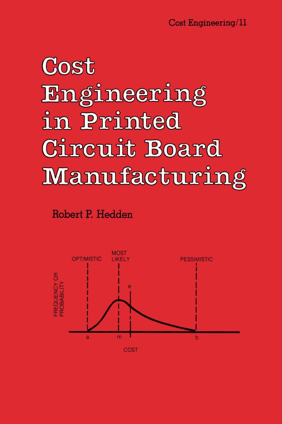 Cost engineering in printed circuit board manufacturing by Hedden Robert P