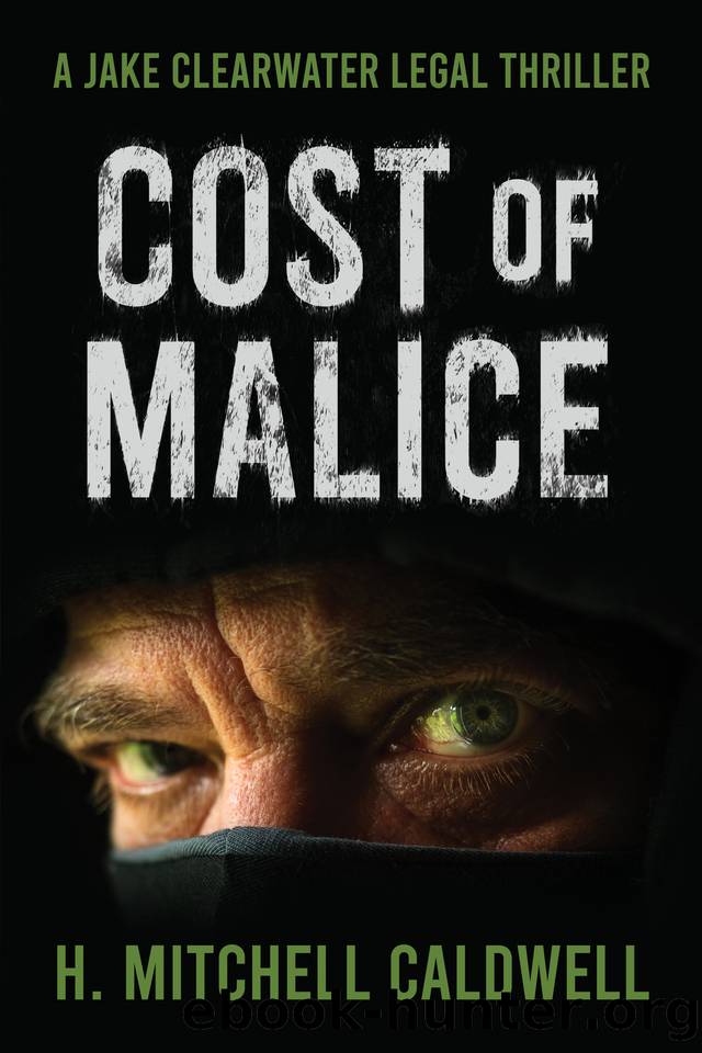Cost of Malice: A Jake Clearwater Legal Thriller (Jake Clearwater Legal Thriller Series) by H. Mitchell Caldwell