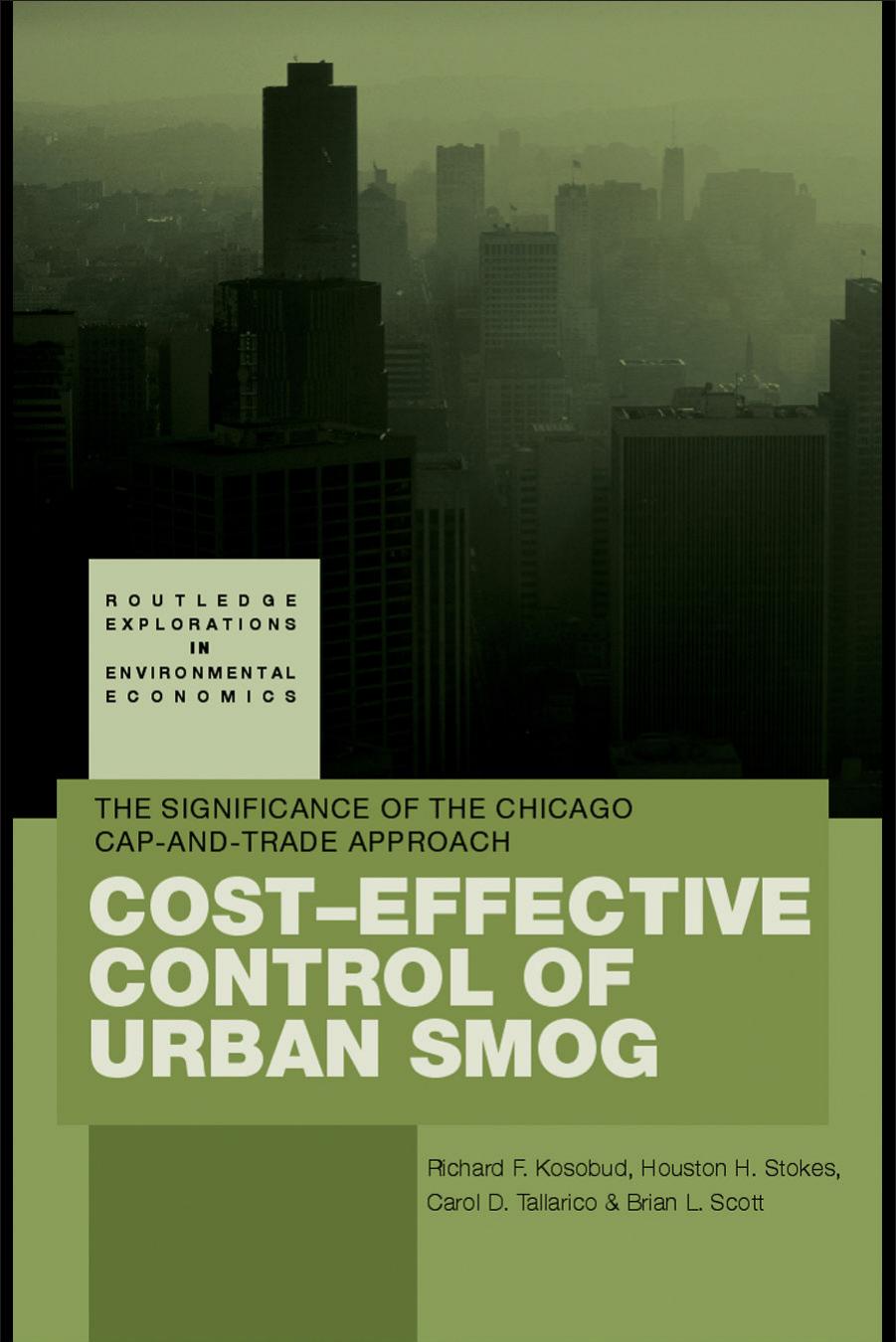 Cost-Effective Control of Urban Smog: The Significance of the Chicago Cap-and-Trade Approach (Routledge Explorations in Environmental Economics) by Richard Kosobud