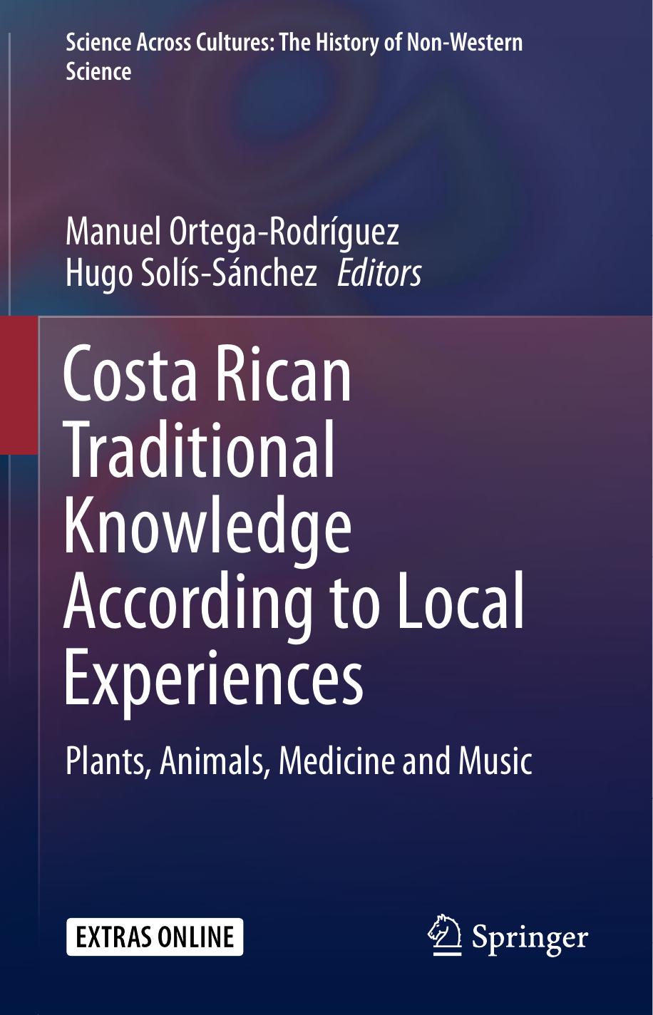 Costa Rican Traditional Knowledge According to Local Experiences: Plants, Animals, Medicine and Music by Manuel Ortega-Rodríguez Hugo Solís-Sánchez