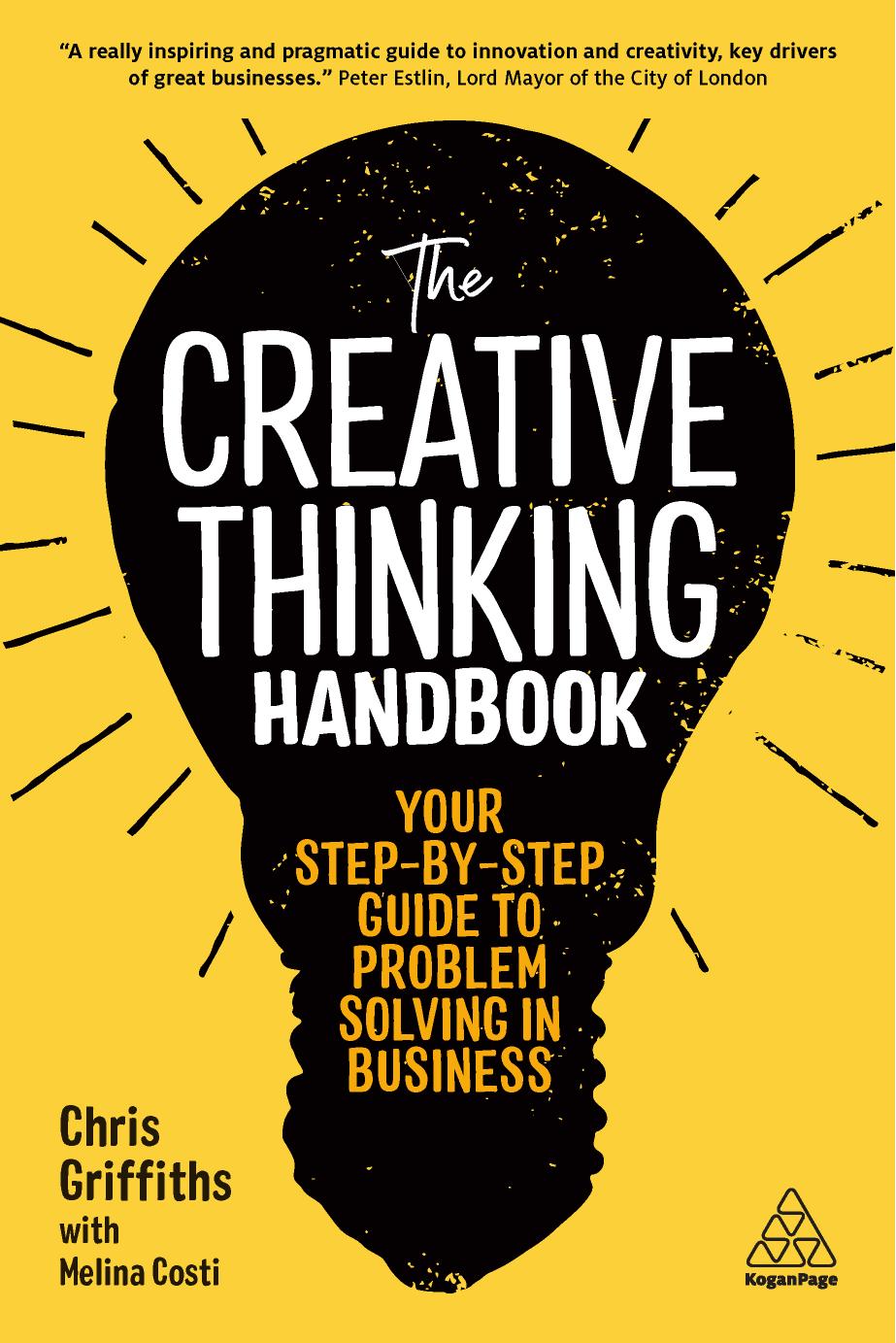 Costi The Creative Thinking Handbook Your step by step guide to problem solving in business by Chris Griffiths with Melina Costi