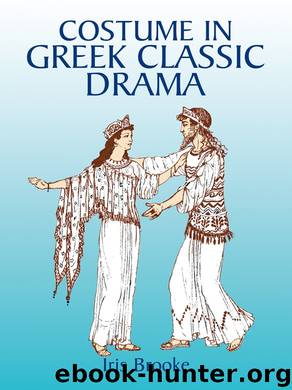 Costume in Greek Classic Drama by Brooke Iris;