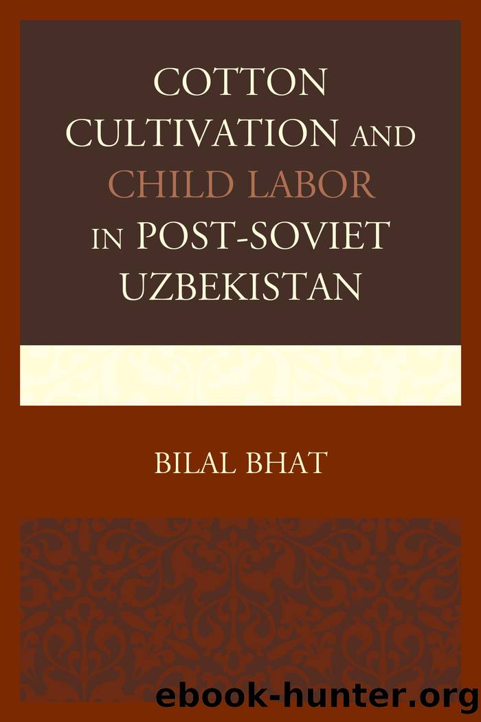 Cotton Cultivation and Child Labor in Post-Soviet Uzbekistan by Bhat Bilal;