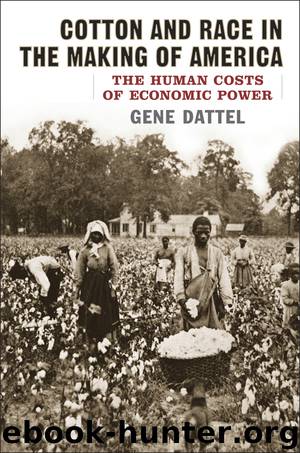 Cotton and Race in the Making of America by Gene Dattel