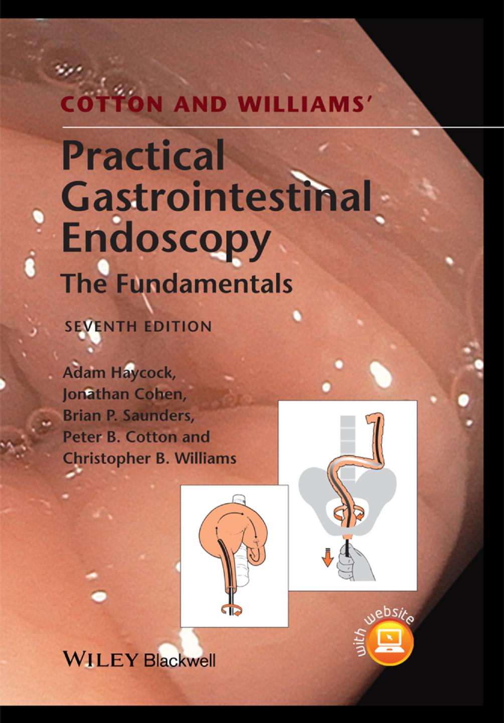 Cotton and Williams' Practical Gastrointestinal Endoscopy by Cohen Jonathan Cotton Peter B. Williams Christopher B. Saunders Brian P. Haycock Adam