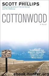 Cottonwood: A Novel by Scott Phillips