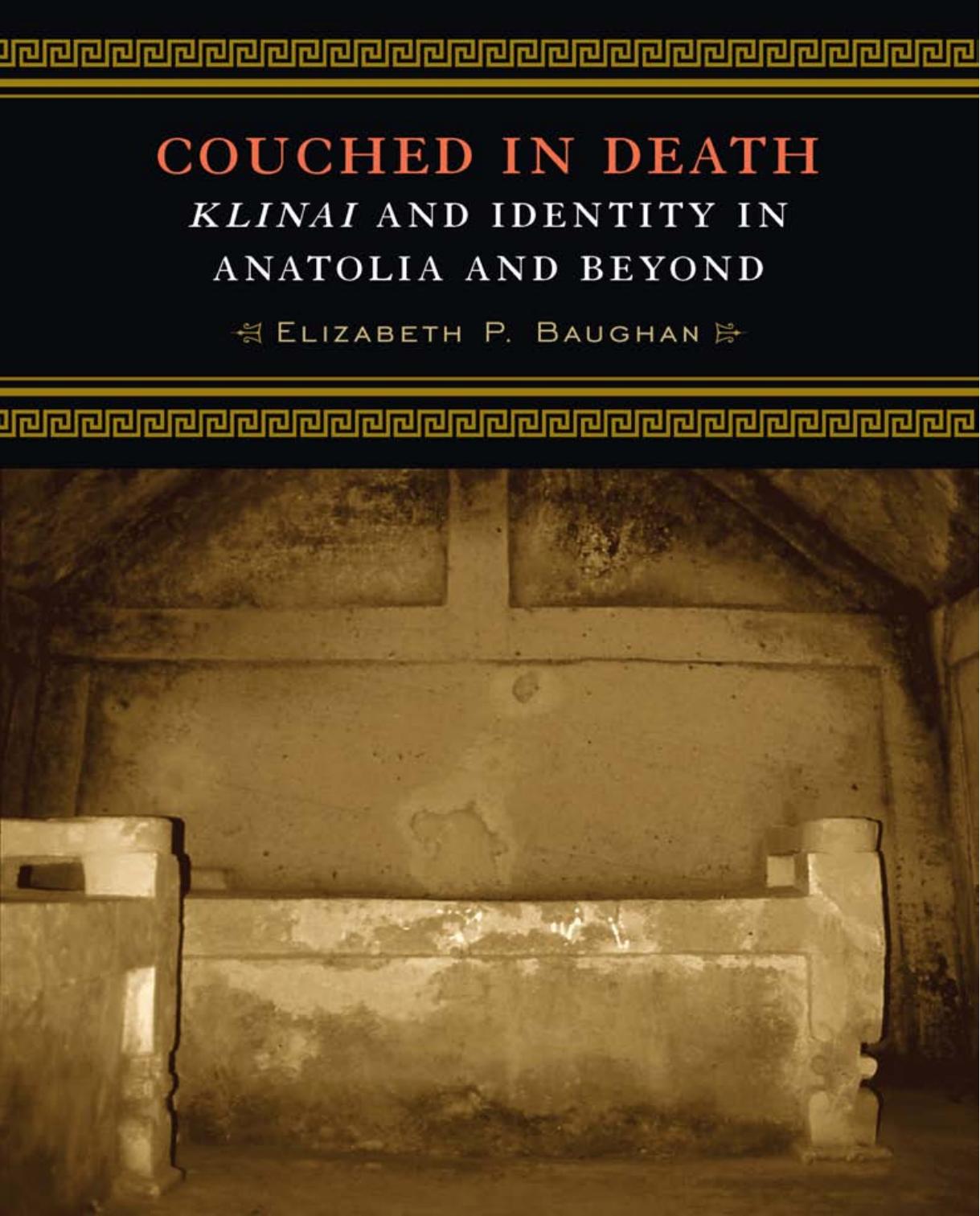 Couched in Death : Klinai and Identity in Anatolia and Beyond by Elizabeth P. Baughan
