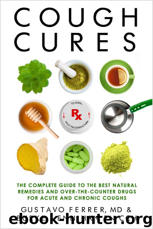 Cough Cures: The Complete Guide to the Best Natural Remedies and Over-the-Counter Drugs for Acute and Chronic Coughs by Gustavo Ferrer MD & Burke Lennihan RN