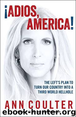 Coulter, Ann - Adios, America: The Left's Plan to Turn Our Country into a Third World Hellhole by Coulter Ann