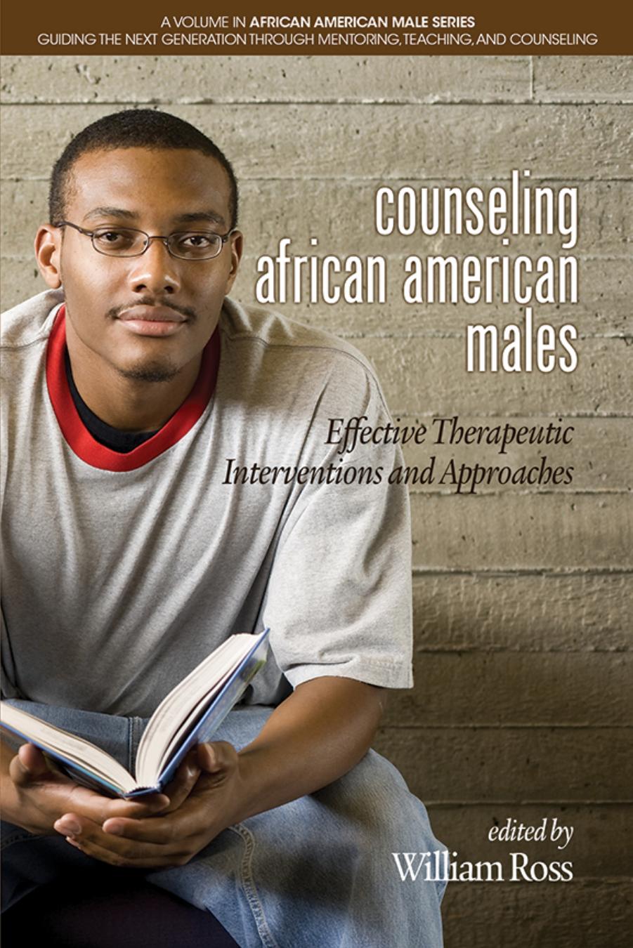 Counseling African American Males : Effective Therapeutic Interventions and Approaches by William Ross