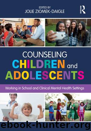 Counseling Children and Adolescents: Working in School and Clinical Mental Health Settings by Unknown