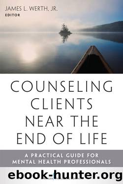 Counseling Clients near the End of Life by Werth James Jr.;