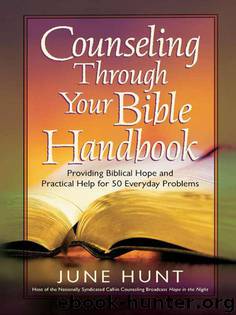 Counseling Through Your Bible Handbook by June Hunt