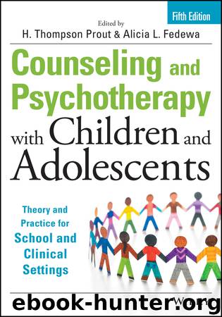 Counseling and Psychotherapy with Children and Adolescents by H. Thompson Prout & Alicia L. Fedewa
