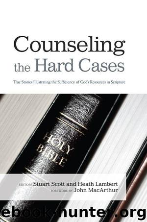 Counseling the Hard Cases by Stuart Scott & Heath Lambert & John MacArthur