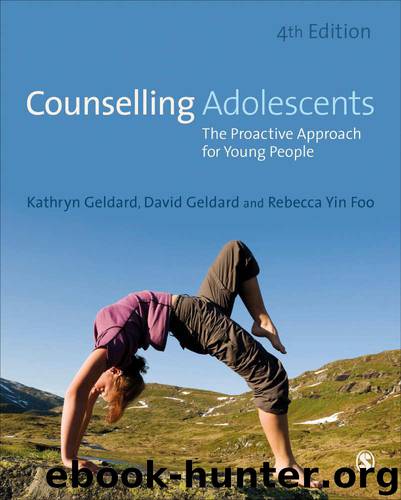 Counselling Adolescents: The Proactive Approach for Young People by Geldard Kathryn & Geldard David & Yin Foo Rebecca