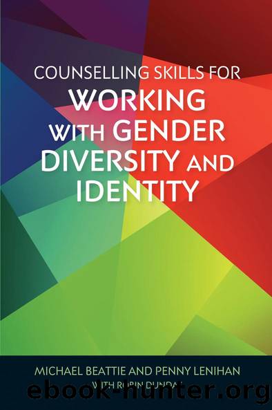 Counselling Skills for Working with Gender Diversity and Identity by Michael Beattie Penny Lenihan