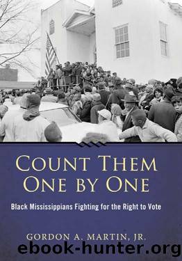 Count Them One by One: Black Mississippians Fighting for the Right to Vote by Gordon A. Martin Jr