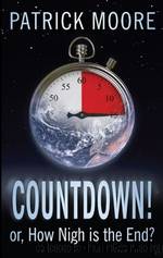 Countdown! ...Or How Nigh is the End? by Patrick Moore