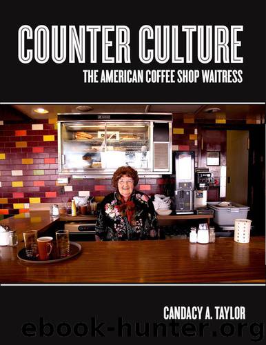 Counter Culture: The American Coffee Shop Waitress by Taylor Candacy