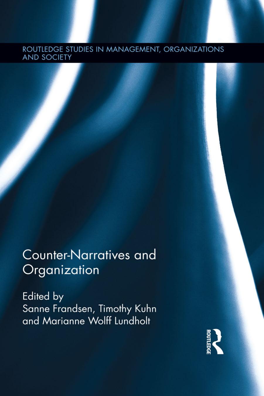 Counter-narratives and organization by Frandsen Sanne; Kuhn Timothy; Lundholt Marianne Wolff