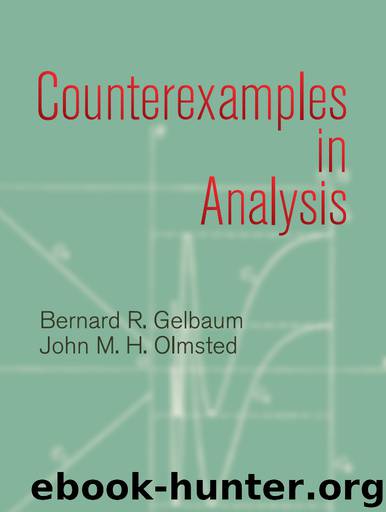 Counterexamples in Analysis by Bernard R. Gelbaum
